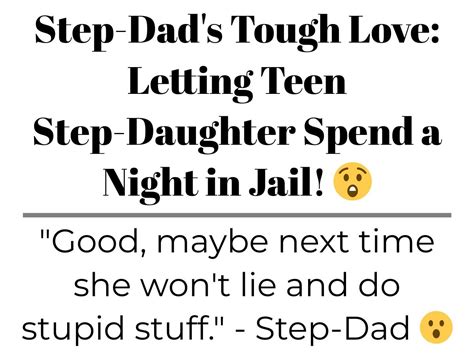 step dad s tough love letting teen step daughter spend a night in jail