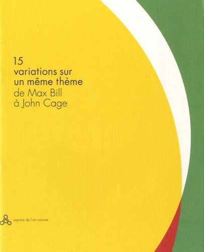 15 Variations Sur Un Même Thème De Max Bill à De Dominique Boudou
