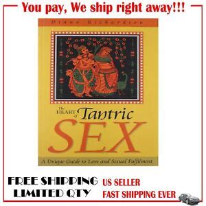 The Heart Of Tantric Sex A Unique Guide To Love And Sexual Fulfillment Richard Ebay