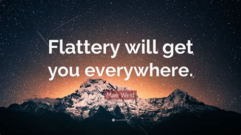 Imagination will take you anywhere. Mae West Quote: "Flattery will get you everywhere." (19 wallpapers) - Quotefancy