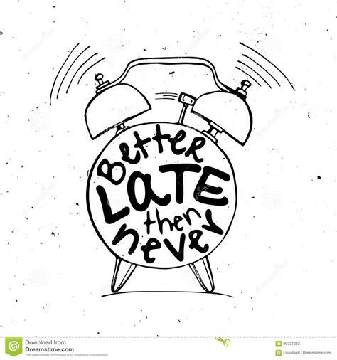 Hand Draw Alarm Clock Illustration With Lettering About Better Late