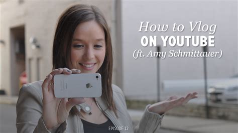 How To Vlog On Youtube Ft Amy Schmittauer Dvg 012 — Make Better Videos By Caleb Wojcik
