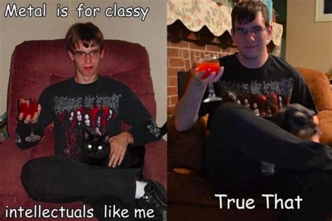 Metal Is For Classy Intellectuals Like Me Cringetopia