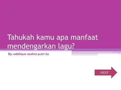 Ppt Tahukah Kamu Apa Manfaat Mendengarkan Lagu Powerpoint Presentation Id1843966