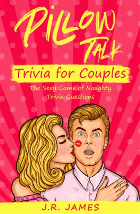 Buy Pillow Talk Trivia For Couples The Sexy Game Of Naughty Trivia