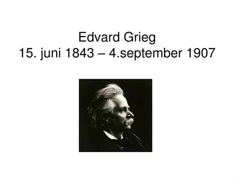 Ppt Edvard Grieg 15 Juni 1843 Ptember 1907 Powerpoint