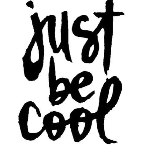 Just Be Cool Pictures Photos And Images For Facebook Tumblr