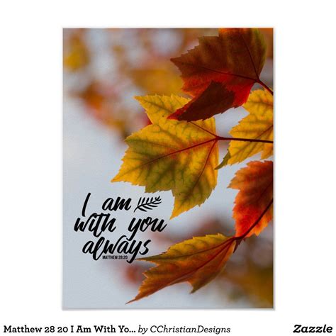 Matthew 28 20 I Am With You Always Fall Leaves Poster