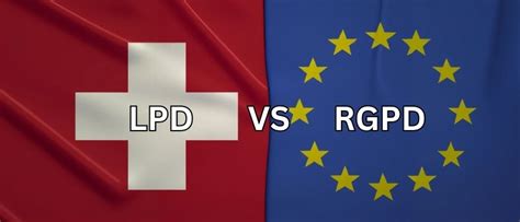 Comparaison Entre Le Rgpd Et La Lpd En Suisse Loi Sur La Protection
