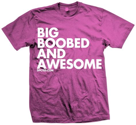 Big Boobed And Awesome Shirts Cool Shirts T Shirt