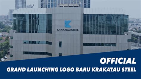 Grand Launching Logo Baru Krakatau Steel Full Video Youtube