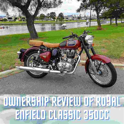 Ownership Review Of Royal Enfield Classic 350
