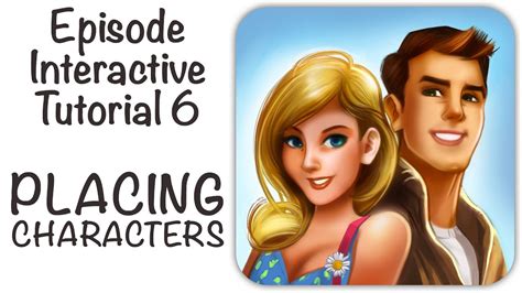 Episode Interactive Tutorial 6 Placing Characters Youtube