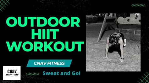 Outdoor Hiit Workout Sweat And Go Quick Workout Cnav Fitness Youtube