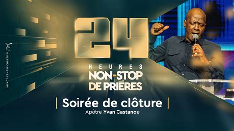 24h Non Stop De PriÈres Campagne De Juillet 2023 SoirÉe Douverture