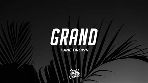 Kane Brown Grand Lyrics Youtube