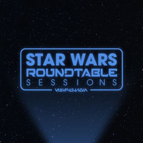 Star Wars Sessions Podcast On Twitter Its Our First Roundtable