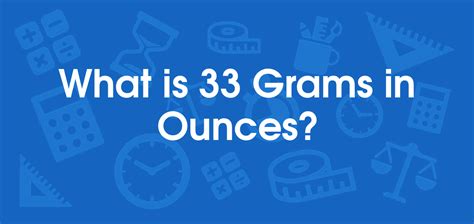 What Is 33 Grams In Ounces Convert 33 G To Oz