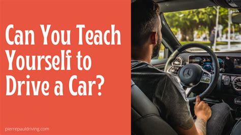 Can You Teach Yourself To Drive A Car
