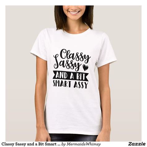 Classy Sassy And A Bit Smart Assy Tee Shirt T Shirts For Women
