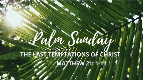 Palm Sunday 2022 The Last Temptations Of Jesus Youtube