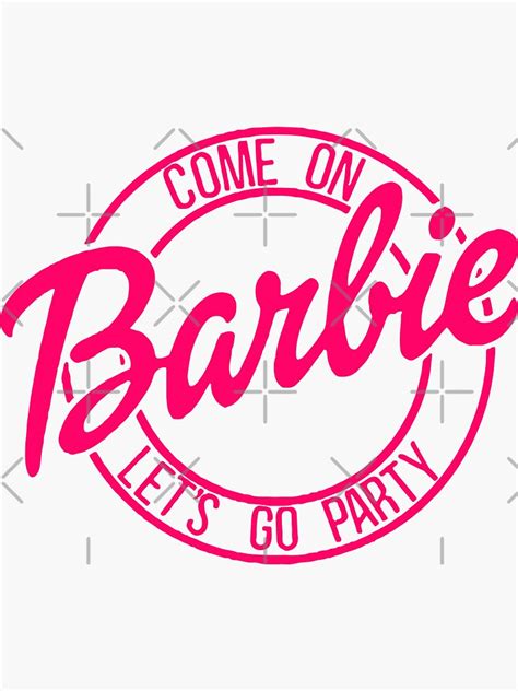 Pegatina Vamos Barbie Vamos De Fiesta De Shaletrp Redbubble