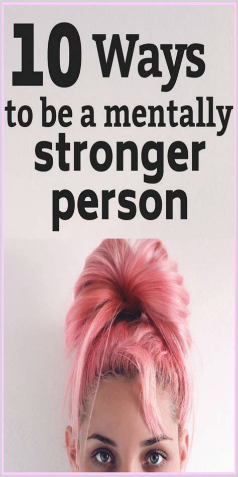 10 Ways To Be A Mentally Stronger Person Mentally Strong Health Tips