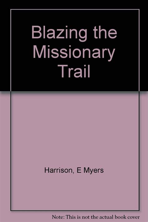 Blazing The Missionary Trail Harrison E Myers Books