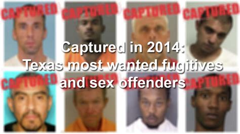 texas most wanted fugitives and sex offenders captured in 2014