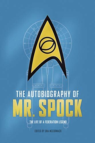 The Autobiography Of Mr Spock The Life Of A Federation Legend By Una