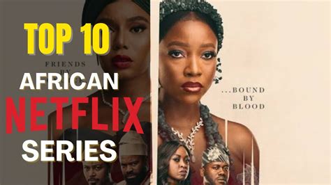 top 10 best african netflix series in 2022 netflix series youtube
