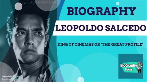 Biography Of Leopoldo Salcedothe Great Profile Or King Of Cinema Youtube