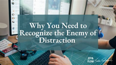 Why You Need To Recognize The Enemy Of Distraction Jackie Trottmann