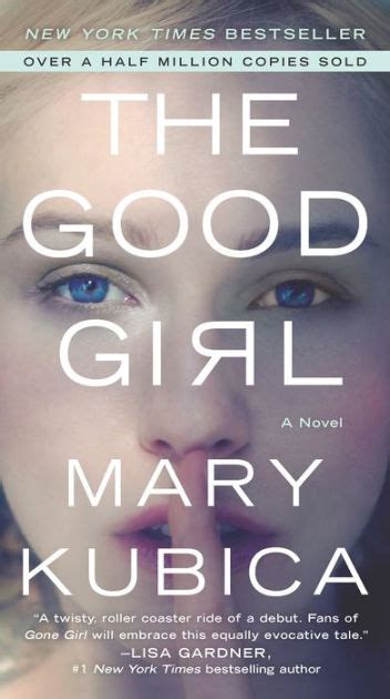 Intensely moving… will keep readers riveted… strongly recommended. The Good Girl by Mary Kubica | Hardcover | Barnes & Noble