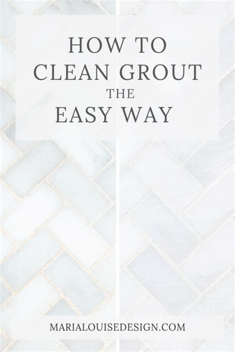 How To Clean Grout The Easy Way Maria Louise Design