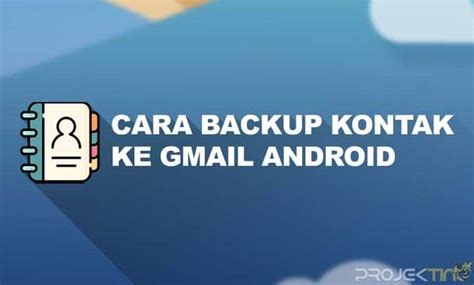 12 Cara Backup Kontak ke Gmail Android Terbaru