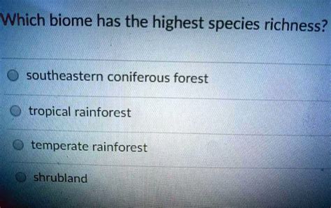 Solved Which Biome Has The Highest Species Richness Southeastern
