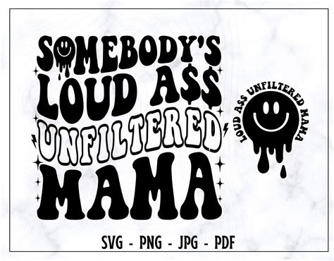 somebody s loud ass unfiltered mama svg png mama svg etsy australia