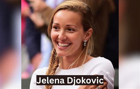 Jelena Djokovic Wiki Novak Djokovics Wife Age Parents Kids