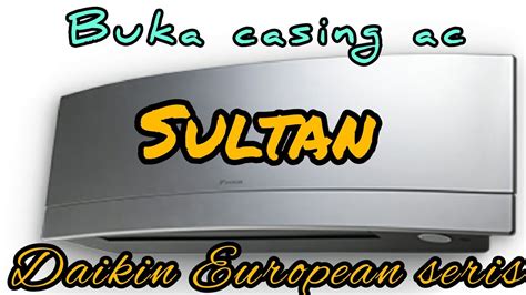 Cara Membuka Casing Ac Daikin European Series Youtube