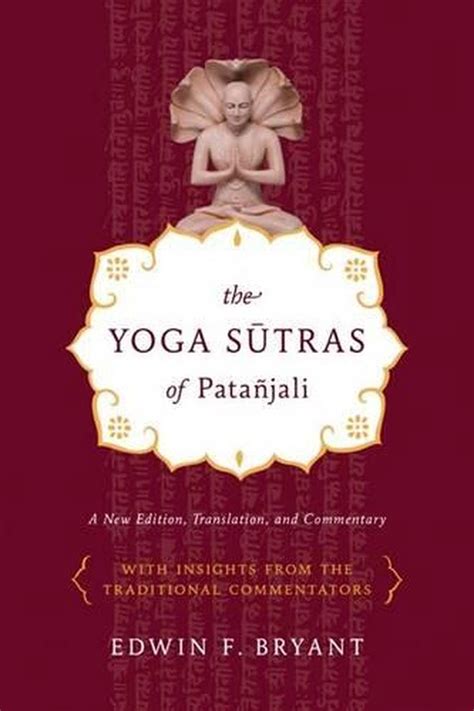The Yoga Sutras Of Patanjali A New Edition Translation And Commentary By Edwin F Bryant