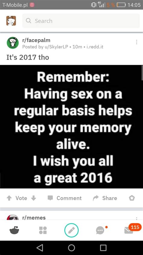 O R Facepalm It S 2017 Tho Remember Having Sex Ona Regular Basis Helps Keep Your Memory Alive