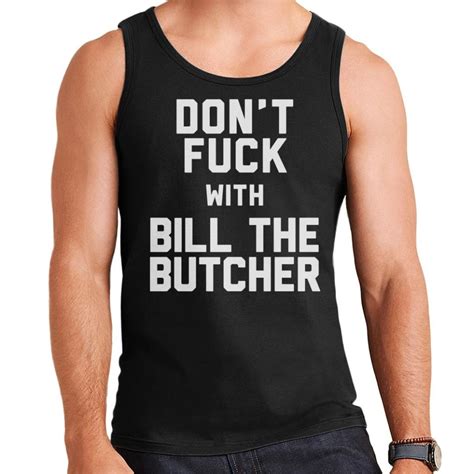 Large Dont Fuck With Bill The Butcher Mens Vest T Shirt On Onbuy