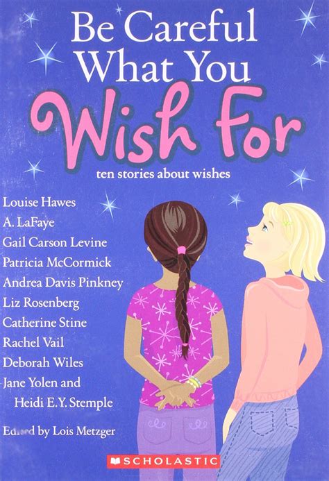 Be Careful What You Wish For Ten Stories About Wishes By Lois Metzger