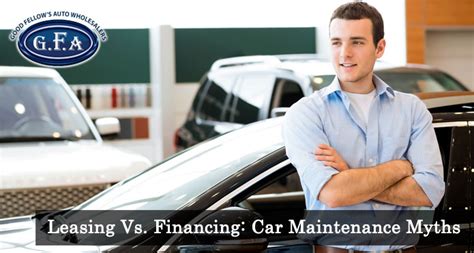 Leasing Vs Financing Car Maintenance Myths Good Fellows Auto