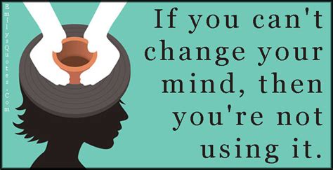 Listen to change your mind on spotify. If you can't change your mind, then you're not using it ...