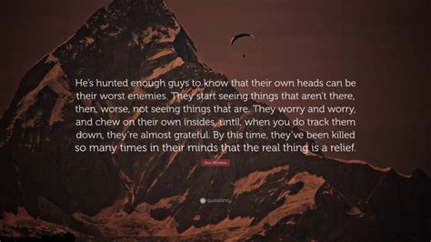 Don Winslow Quote Hes Hunted Enough Guys To Know That Their Own