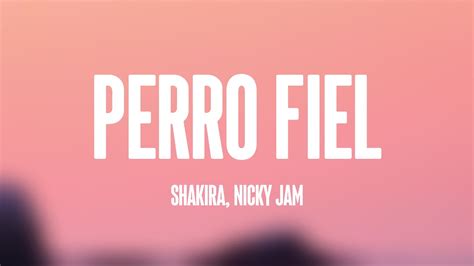 Perro Fiel Shakira Nicky Jam Lyrics Video 💴 Youtube