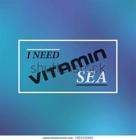 Need Vitamin Sea Inspirational Motivation Quote Stock Vector Royalty