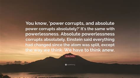 Studs Terkel Quote “you Know ‘power Corrupts And Absolute Power